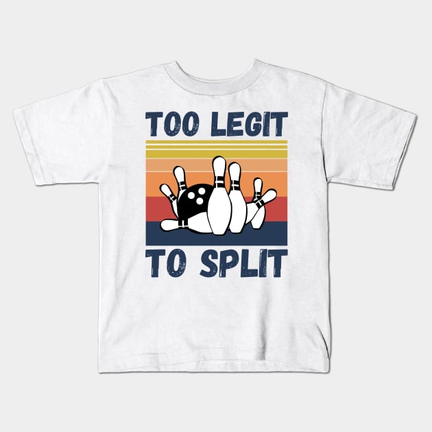 Bowling Too Legit To Split Kids T-Shirt by JustBeSatisfied